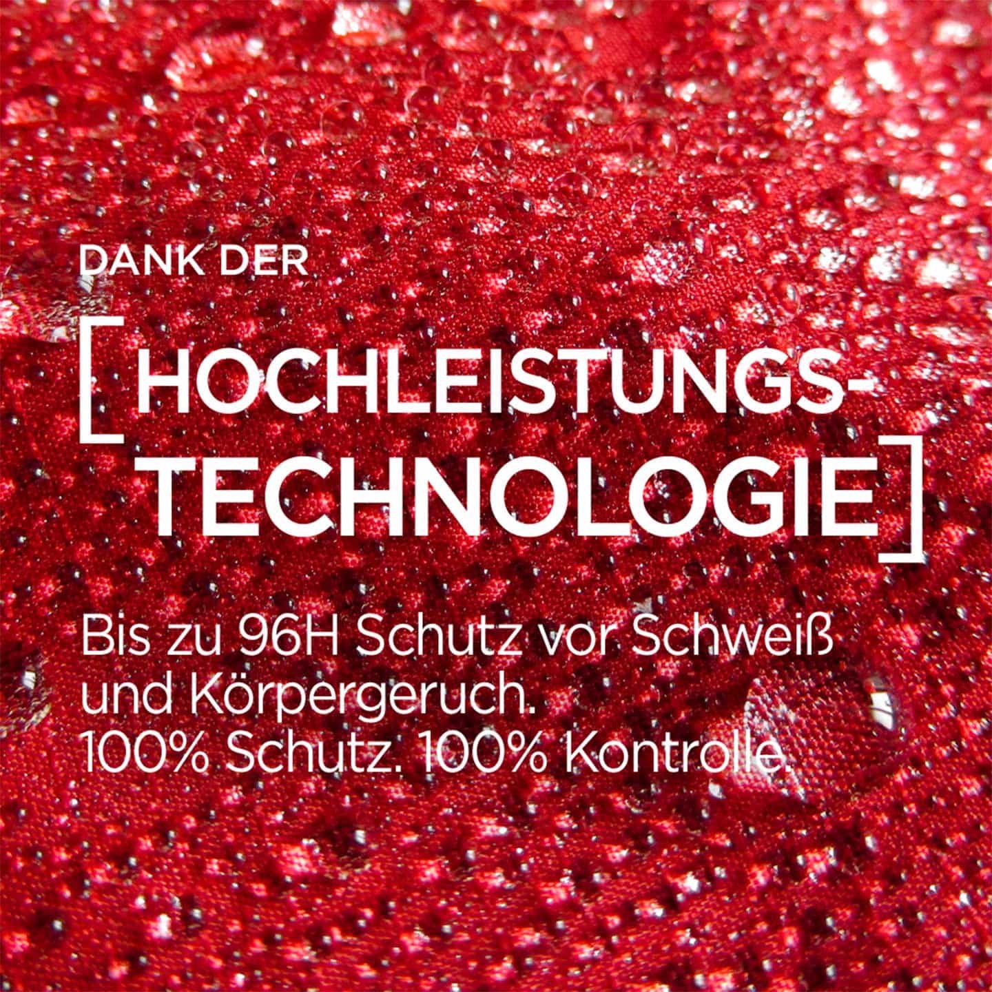 Hochleistungs-Technologie: Bis zu 96H Schutz vor Schweiß und Körpergeruch. 100% Schutz. 100% Kontrolle.